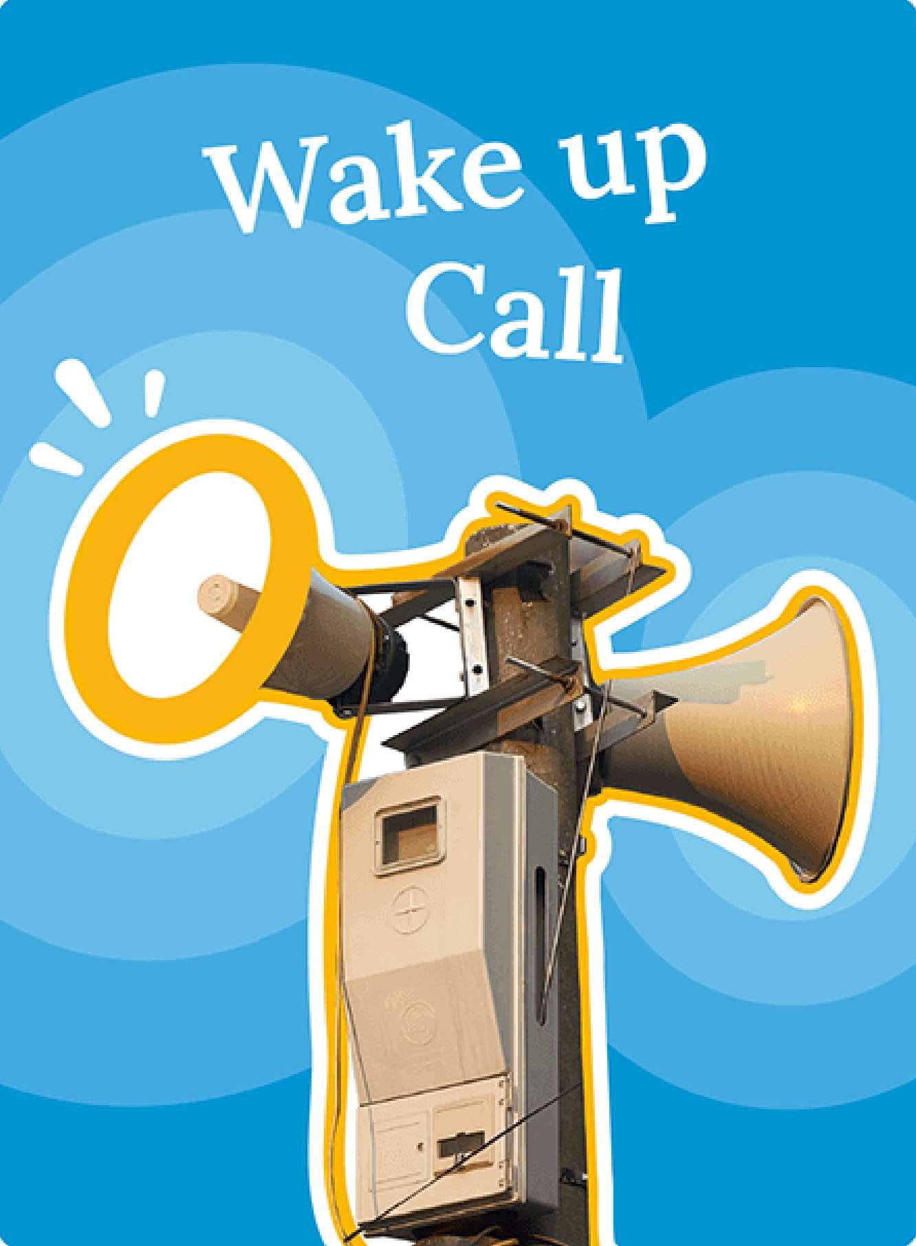 Illustrated poster: Wake up call, with a loudspeaker on a blue sky